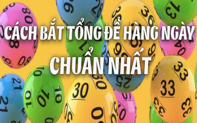 Cách soi tổng đề chính xác nhất