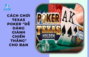 cách chơi Texas Poker