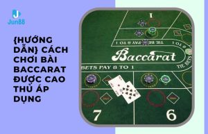 Cách chơi bài baccarat