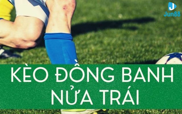 kèo đồng banh nửa trái 