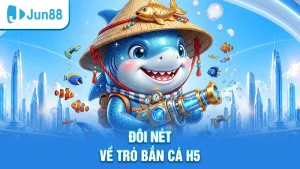 bắn cá đổi thưởng Jun88