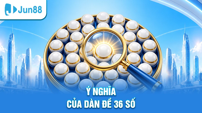 Ý nghĩa của dàn đề 36 số