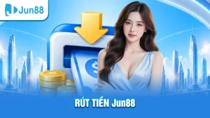 Rút tiền Jun88