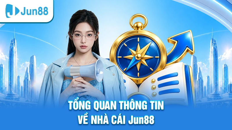 Tổng quan thông tin về nhà cái Jun88